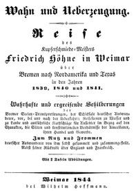Cover of Wahn und Ueberzeugung Reise des Kupferschmiede-Meisters Friedrich Höhne in Weimar über Bremen nach Nordamerika und Texas in den Jahren 1839, 1840 und 1841.