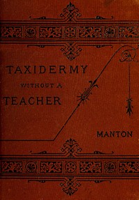 Cover of Taxidermy without a Teacher Comprising a Complete Manual of Instruction for Preparing and Preserving Birds, Animals and Fishes