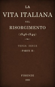 Cover of La vita Italiana nel Risorgimento (1846-1849), parte 2 Terza serie - Storia