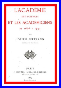 Cover of L'Académie des sciences et les académiciens de 1666 à 1793