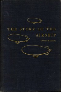 Cover of The Story of the Airship (Non-rigid) A Study of One of America's Lesser Known Defense Weapons