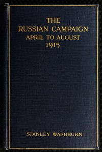 Cover of The Russian Campaign, April to August, 1915 Being the Second Volume of "Field Notes from the Russian Front"
