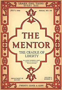 Cover of The Mentor: The Cradle of Liberty, Vol. 6, Num. 10, Serial No. 158, July 1, 1918