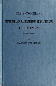 Cover of Die Entwicklung des gutsherrlich-bäuerlichen Verhältnisses in Galizien (1772-1848)