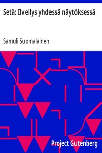 Cover of Setä: Ilveilys yhdessä näytöksessä