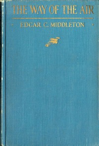 Cover of The Way of the Air: A Description of Modern Aviation