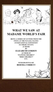 Cover of What We Saw at Madame World's Fair Being a Series of Letters from the Twins at the Panama-Pacific International Exposition to Their Cousins at Home