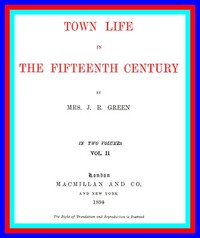 Cover of Town Life in the Fifteenth Century, Volume 2 (of 2)