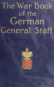 Cover of The War Book of the German General Staff Being "The Usages of War on Land" Issued by the Great General Staff of the German Army