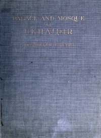 Cover of Palace and Mosque at Ukhaidir: A Study in Early Mohammadan Architecture
