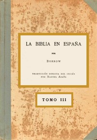 Cover of La Biblia en España, Tomo III (de 3) O viajes, aventuras y prisiones de un inglés en su intento de difundir las Escrituras por la Península
