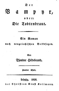 Cover of Der Vampyr, oder: Die Todtenbraut. Zweiter Theil. Ein Roman nach neugriechischen Volkssagen