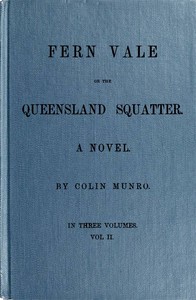 Cover of Fern Vale; or, the Queensland Squatter. Volume 2