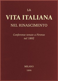 Cover of La vita Italiana nel Rinascimento: Conferenze tenute a Firenze nel 1892