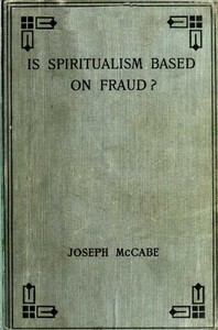 Cover of Is Spiritualism Based on Fraud? The Evidence Given by Sir A.C. Doyle and Others Drastically Examined