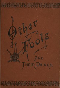 Cover of Other Fools and Their Doings, or, Life among the Freedmen