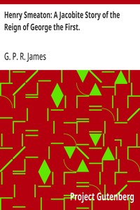 Cover of Henry Smeaton: A Jacobite Story of the Reign of George the First.