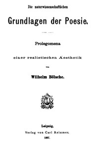 Cover of Die naturwissenschaftlichen Grundlagen der Poesie. Prolegomena einer realistischen Aesthetik