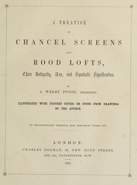 Cover of A Treatise on Chancel Screens and Rood Lofts Their Antiquity, Use, and Symbolic Signification