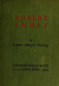 Cover of Robert Emmet: A Survey of His Rebellion and of His Romance