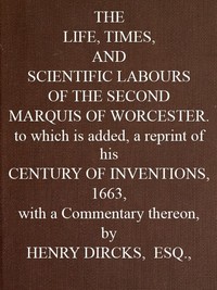 Cover of The Life, Times, and Scientific Labours of the Second Marquis of Worcester To which is added a reprint of his Century of Inventions, 1663, with a Commentary thereon.