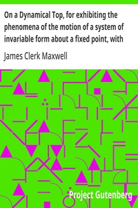 Cover of On a Dynamical Top, for exhibiting the phenomena of the motion of a system of invariable form about a fixed point, with some suggestions as to the Earth's motion
