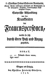 Cover of Satyrische Abhandlung von den Krankheiten der Frauenspersonen, welche sie sich durch ihren Putz und Anzug zuziehen