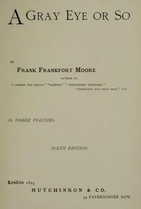 Cover of A Gray Eye or So. In Three Volumes—Volume I, II and III: Complete