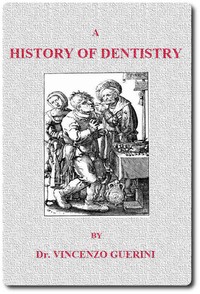 Cover of A History of Dentistry from the most Ancient Times until the end of the Eighteenth Century