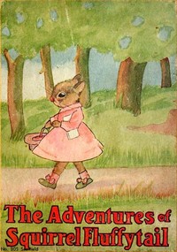 Cover of The Adventures of Squirrel Fluffytail: A Picture Story-Book for Children