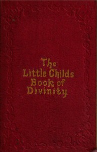 Cover of The Little Child's Book of Divinity or Grandmamma's Stories about Bible Doctrines