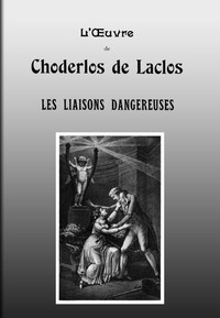 Cover of Les liaisons dangereuses Lettres recueillies dans une Société et publiées pour l'instruction de quelques autres