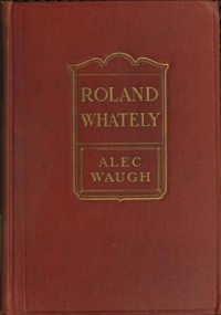 Cover of Roland Whately: A Novel