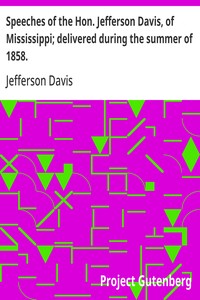 Cover of Speeches of the Hon. Jefferson Davis, of Mississippi; delivered during the summer of 1858.