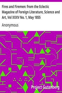 Cover of Fires and Firemen: from the Eclectic Magazine of Foreign Literature, Science and Art, Vol XXXV No. 1, May 1855