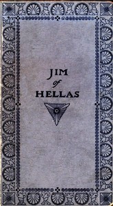 Cover of Jim of Hellas, or In Durance Vile; The Troubling of Bethesda Pool