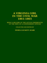 Cover of A Virginia Girl in the Civil War, 1861-1865 being a record of the actual experiences of the wife of a Confederate officer