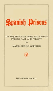 Cover of Spanish Prisons The Inquisition at Home and Abroad, Prisons Past and Present