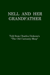 Cover of Nell and Her Grandfather, Told from Charles Dickens's "The Old Curiosity Shop"