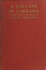 Cover of A Gallant of Lorraine; vol. 1 of 2 François, Seigneur de Bassompierre, Marquis d'Haronel, Maréchal de France, 1579-1646