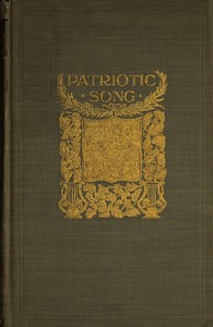 Cover of Patriotic Song A book of English verse, being an anthology of the patriotic poetry of the British Empire, from the defeat of the Spanish Armada till the death of Queen Victoria