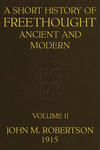 Cover of A Short History of Freethought Ancient and Modern, Volume 2 of 2 Third edition, Revised and Expanded, in two volumes
