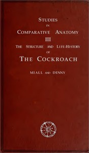 Cover of The Structure and Life-history of the Cockroach (Periplaneta orientalis) An Introduction to the Study of Insects