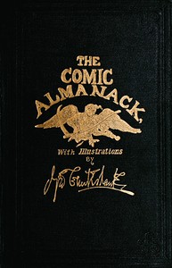 Cover of The Comic Almanack, Volume 1 An Ephemeris in Jest and Earnest, Containing Merry Tales, Humerous Poetry, Quips, and Oddities