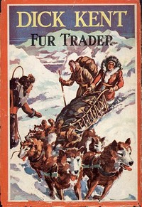 Cover of Dick Kent, Fur Trader