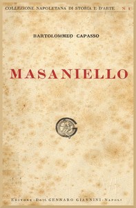 Cover of La casa e la famiglia di Masaniello Ricordi della storia e della vita Napolitana nel Secolo XVII