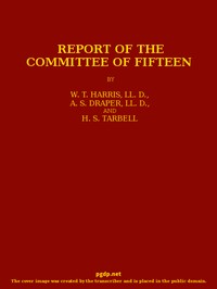 Cover of Report of the Committee of Fifteen Read at the Cleveland Meeting of the Department of Superintendence, February 19-21, 1884, with the Debate