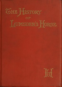 Cover of The History of Lumsden's Horse A Complete Record of the Corps from Its Formation to Its Disbandment