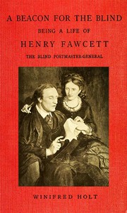 Cover of A Beacon for the Blind: Being a Life of Henry Fawcett, the Blind Postmaster-General