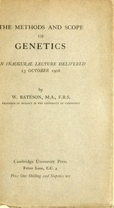 Cover of The Methods and Scope of Genetics An inaugural lecture delivered 23 October 1908